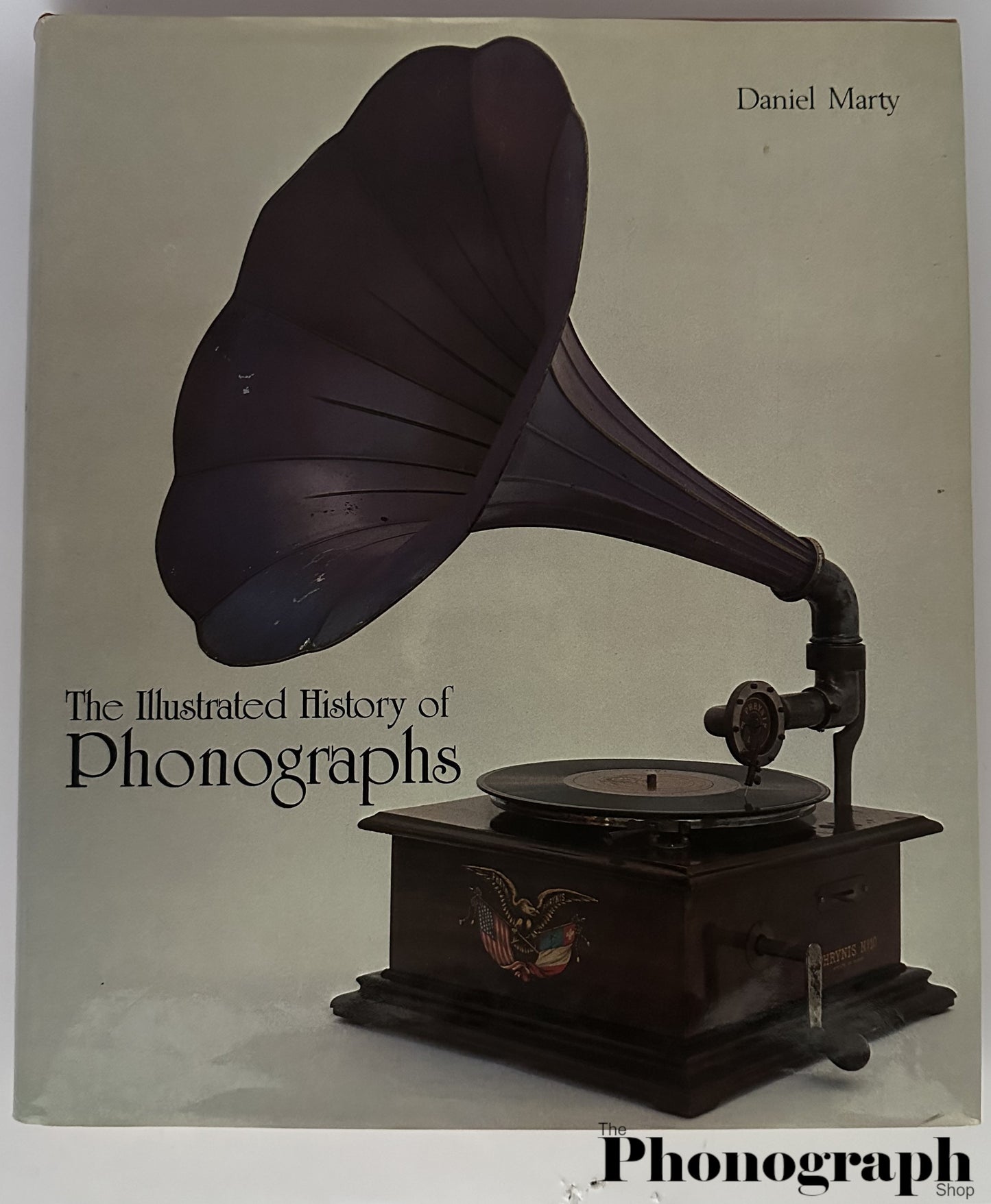 The Illustrated history of Phonographs by Daniel Marty - Hardback