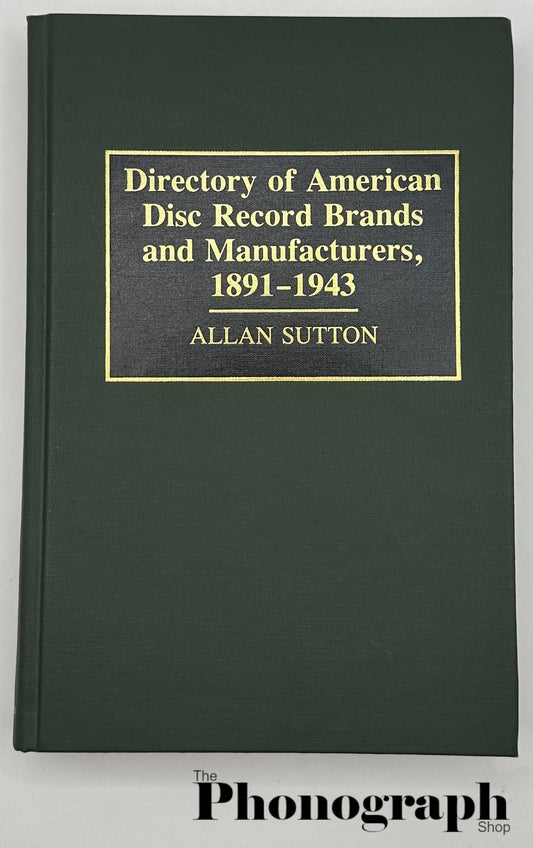 Directory of American Disc Record Brands and Manufactures 1891-1943 by Allan Sutton